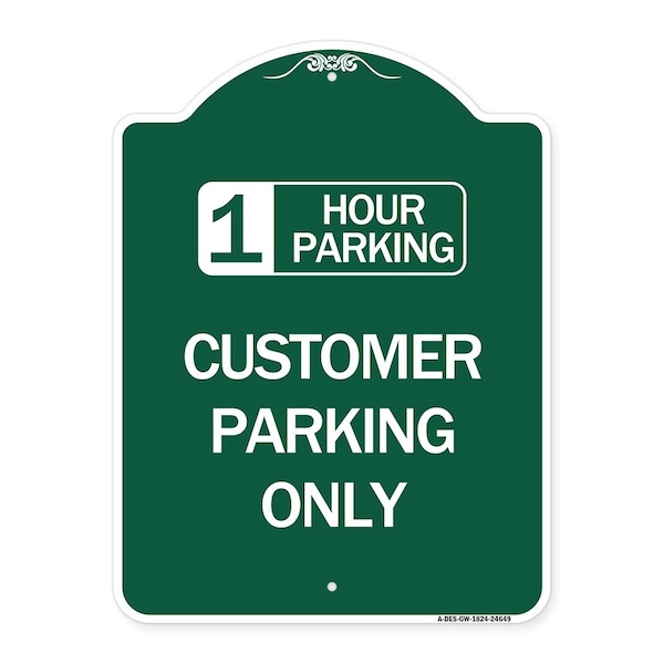 1 Hour Parking Customer Parking Only, Green & White Aluminum Sign, 18" x 24", GW-1824-24649